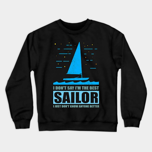 Sailing | I'm The Best Sailor | Sailboat Gift Crewneck Sweatshirt by Streetwear KKS